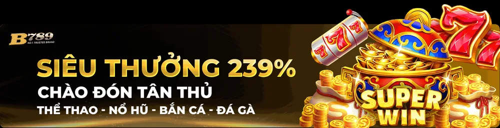 Game Nổ Hũ Siêu Cấp 239 tại nhà cái B789