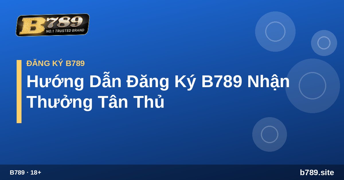 Hướng dẫn đăng ký tài khoản B789 chuẩn B789